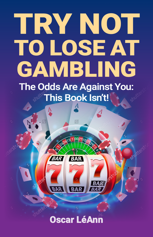 TRY NOT TO LOSE AT GAMBLING...THE ODDS ARE AGAINST YOU...This book  isn't (Copy)